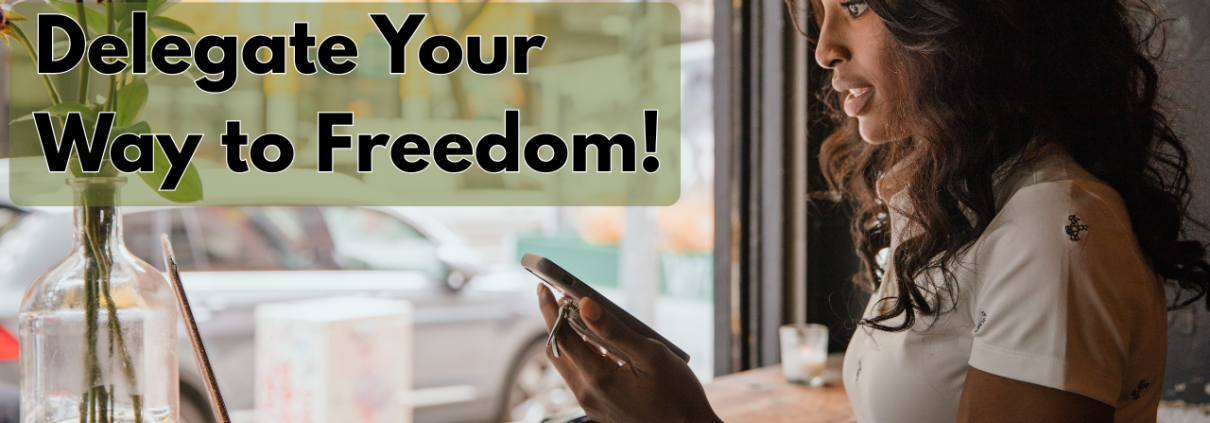 You Can’t Scale What You Haven’t Documented: Build Your Process, Then Delegate Your Way to Freedom!