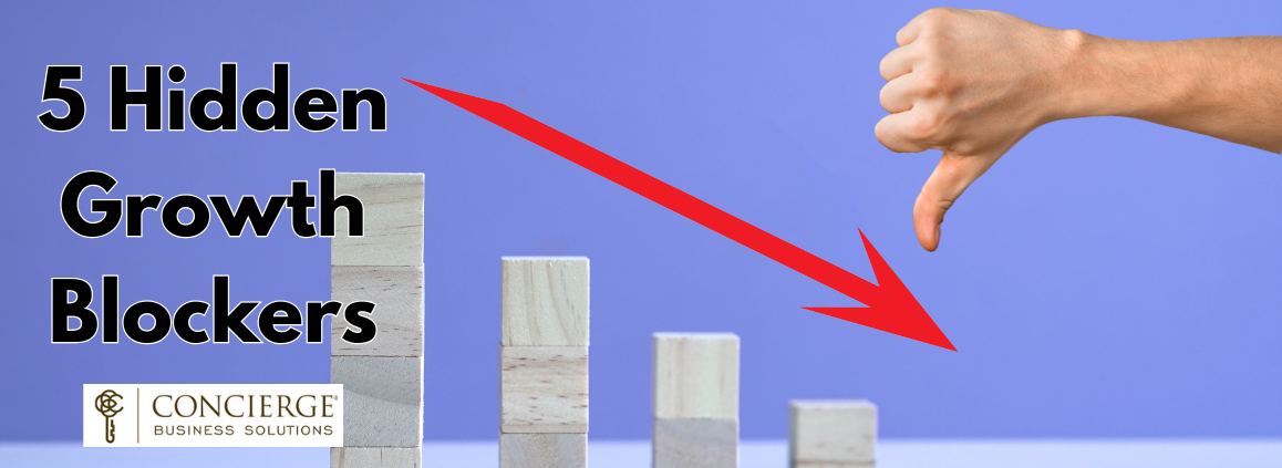 Why Your Business Isn’t Growing: 5 Hidden Blockers