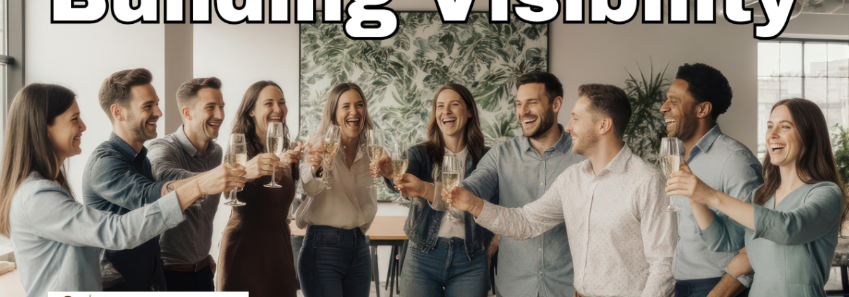 Building Visibility: Why Marketing and Networking Matter More Than Ever