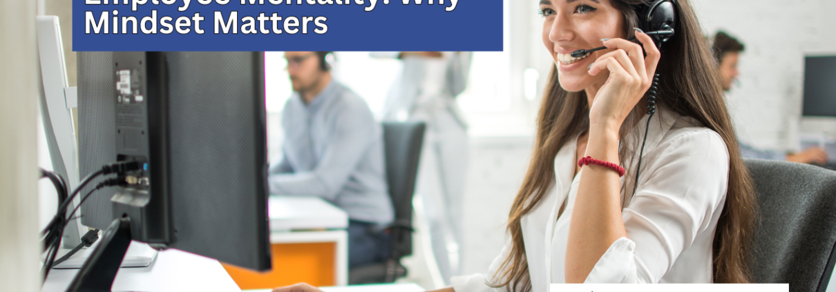 Customer Services vs. Employee Mentality: Why Mindset Matters
